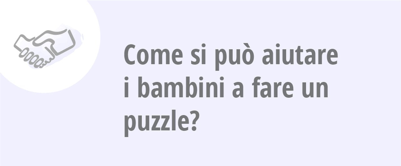Come potete aiutare i bambini a comporre il puzzle?